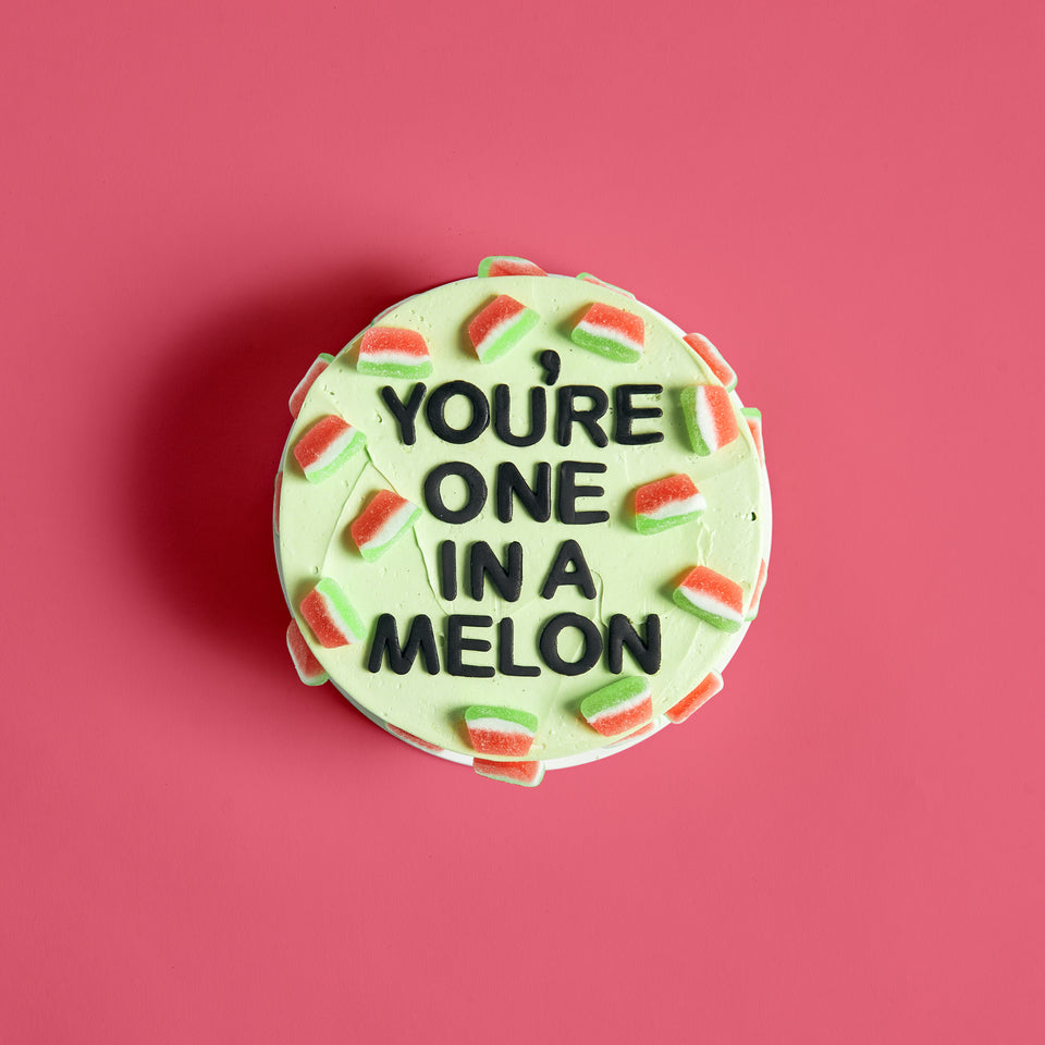You're One In A Melon