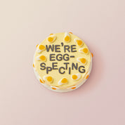We're Eggspecting